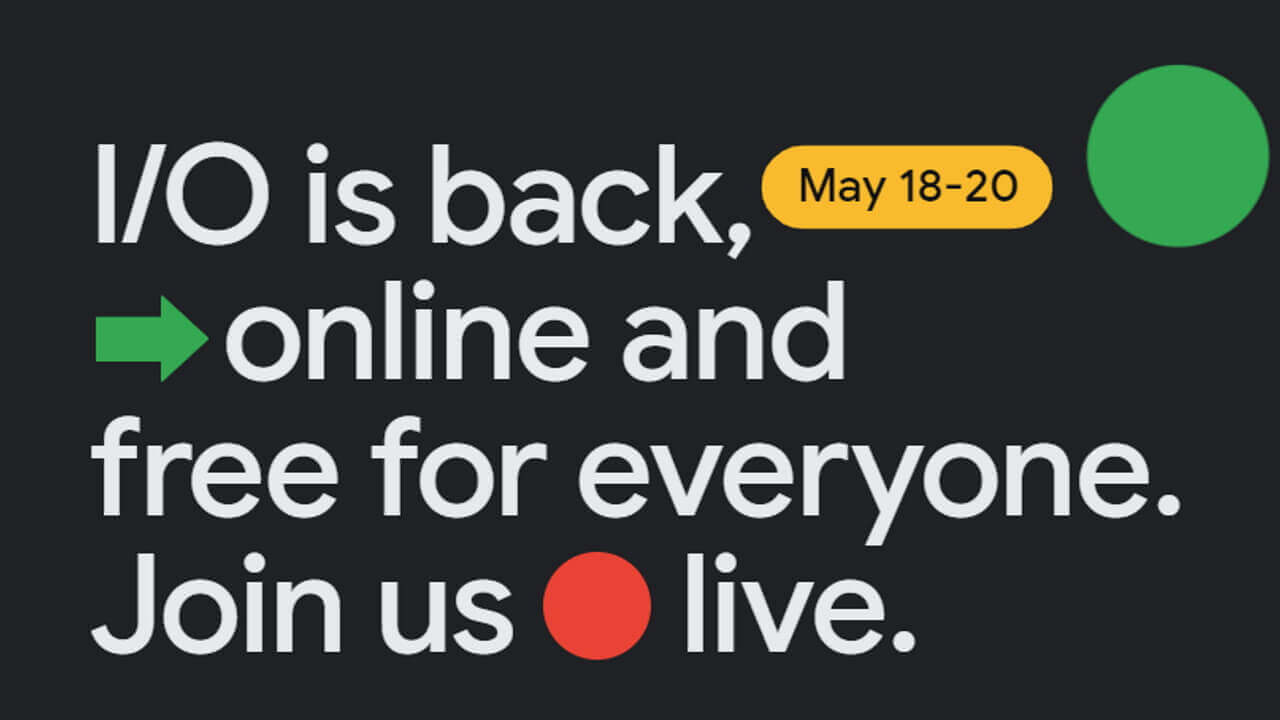 復活！「Google I/O 2021」5月18日から三日間開催