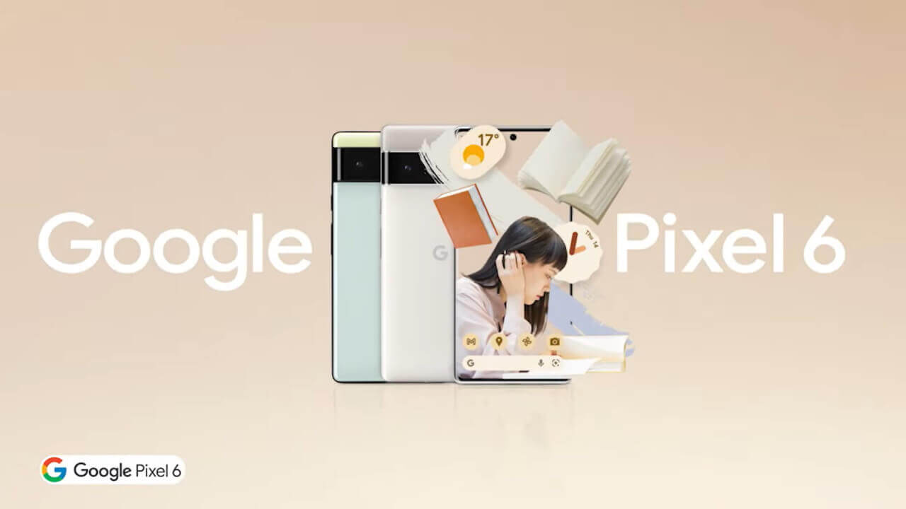 はじめてのスマホ！Google、Pixel 6プロモーション動画複数公開