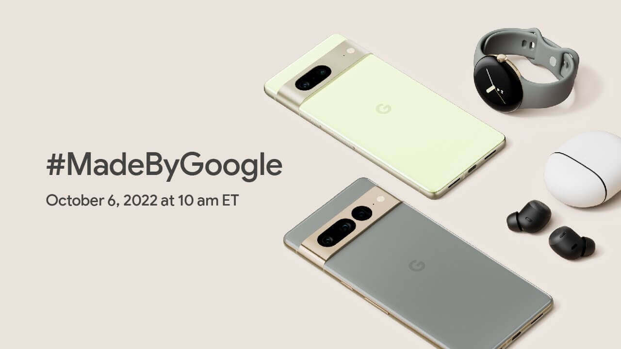 Pixel 7/7 Pro！#MadeByGoogle 発表イベント10月6日23時開催