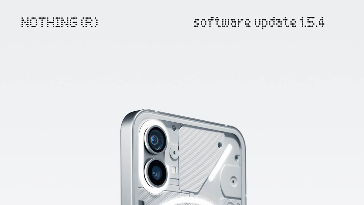 「Nothing Phone (1)」v1.5.4ソフトウェアアップデート配信