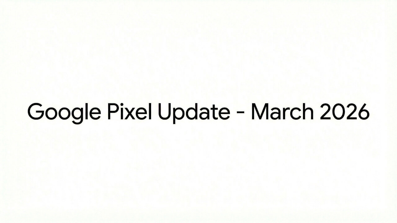 Google Pixelに2026年3月月例ソフトウェアアップデートが配信