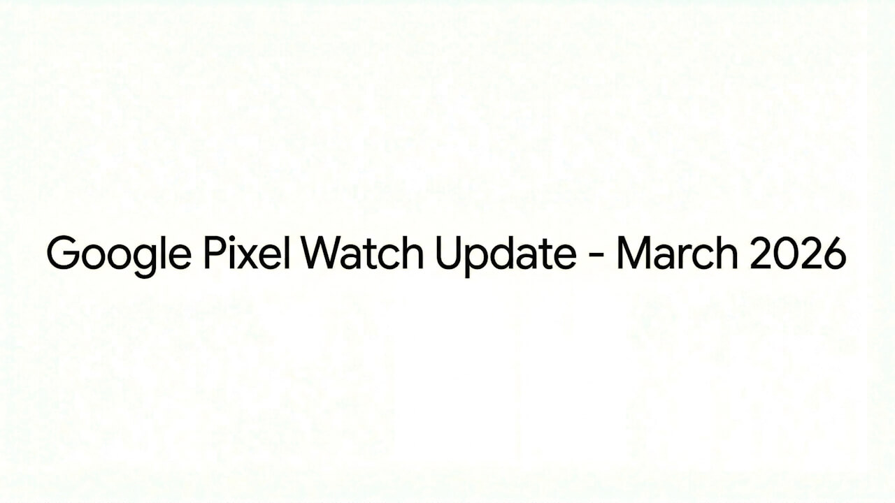 「Google Pixel Watch 2/3/4」2026年3月のソフトウェアアップデート配信